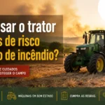 Usar o trator em dias de risco máximo de incêndio